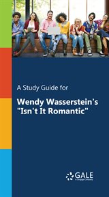A study guide for wendy wasserstein's "isn't it romantic" cover image