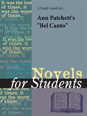 A Study Guide for Ann Patchett's Bel Canto A Study Guide for Ann Patchett's Bel Canto