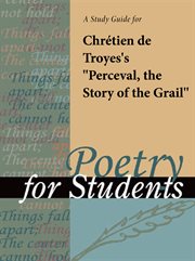 A Study Guide for Chretien De Troye's "perceval, the Story of the Grail" A Study Guide for Chretien De Troye's "perceval, the Story of the Grail"