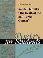 A Study Guide for Randall Jarrell's "the Death of the Ball Turret Gunner" A Study Guide for Randall Jarrell's "the Death of the Ball Turret Gunner"