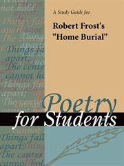 A Study Guide for Robert Frost's "home Burial" A Study Guide for Robert Frost's "home Burial"