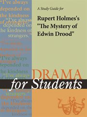 A Study Guide for Rupert Holmes' "the Mystery of Edward Drood" A Study Guide for Rupert Holmes' "the Mystery of Edward Drood"