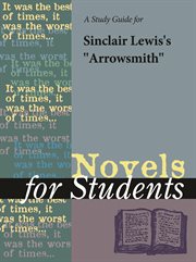 A Study Guide for Sinclair Lewis' "arrowsmith" A Study Guide for Sinclair Lewis' "arrowsmith"
