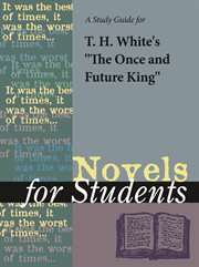 A Study Guide for T. H. White's "the Once and Future King" A Study Guide for T. H. White's "the Once and Future King"