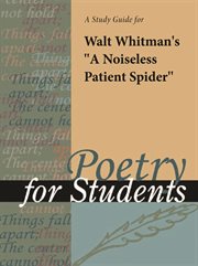 A Study Guide for Walt Whitman's "a Noiseless Patient Spider" A Study Guide for Walt Whitman's "a Noiseless Patient Spider"