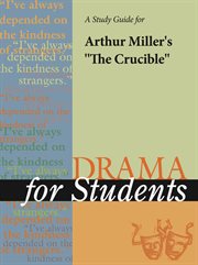 A Study Guide for Arthur Miller's the Crucible A Study Guide for Arthur Miller's the Crucible