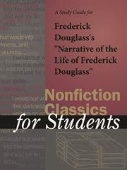 A Study Guide for Frederick Douglass's Narrative of the Life of Frederick Douglass A Study Guide for Frederick Douglass's Narrative of the Life of Frederick Douglass