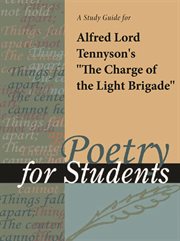 A Study Guide to Alfred Lord Tennyson's the Charge of the Light Brigade A Study Guide to Alfred Lord Tennyson's the Charge of the Light Brigade
