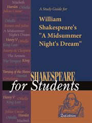 A Study Guide for William Shakespeare's A Midsummer Night's Dream A Study Guide for William Shakespeare's A Midsummer Night's Dream