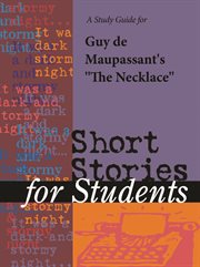 A Study Guide for Guy De Maupassant's the Necklace A Study Guide for Guy De Maupassant's the Necklace