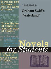 A Study Guide for Graham Swift's "waterland" A Study Guide for Graham Swift's "waterland"