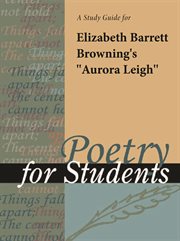A Study Guide for Elizabeth Barrett Browning's "aurora Leigh" A Study Guide for Elizabeth Barrett Browning's "aurora Leigh"