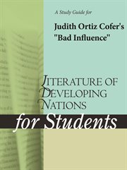 A Study Guide for Judith Ortiz Cofer's "bad Influence" A Study Guide for Judith Ortiz Cofer's "bad Influence"
