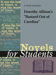 A Study Guide for Dorothy E. Allison's "bastard Out of Carolina" A Study Guide for Dorothy E. Allison's "bastard Out of Carolina"