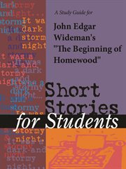 A Study Guide for John Edgar Wideman's "beginning of Homewood" A Study Guide for John Edgar Wideman's "beginning of Homewood"