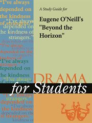 A Study Guide for Eugene O'neill's "beyond the Horizon" A Study Guide for Eugene O'neill's "beyond the Horizon"