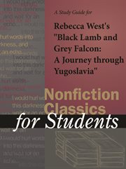 A Study Guide for Rebecca West's "black Lamb and Grey Falcon: A Journey Through Yugoslavia" A Study Guide for Rebecca West's "black Lamb and Grey Falcon: A Journey Through Yugoslavia"