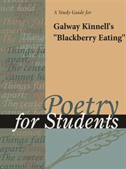 A Study Guide for Galway Kinnell's "blackberry Eating" A Study Guide for Galway Kinnell's "blackberry Eating"