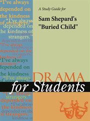 A Study Guide for Sam Shepard's "buried Child" A Study Guide for Sam Shepard's "buried Child"