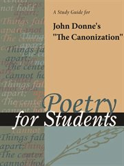 A Study Guide for John Donne's "the Canonization" A Study Guide for John Donne's "the Canonization"