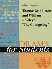 A Study Guide for Thomas Middleton's "the Changeling" A Study Guide for Thomas Middleton's "the Changeling"