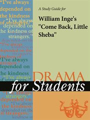 A Study Guide for William Inge's "come Back, Little Sheba" A Study Guide for William Inge's "come Back, Little Sheba"