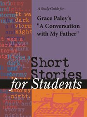 A Study Guide for Grace Paley's "conversation With My Father" A Study Guide for Grace Paley's "conversation With My Father"