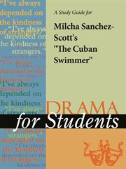 A Study Guide for Milcha Sanchez-scott's "the Cuban Swimmer" A Study Guide for Milcha Sanchez-scott's "the Cuban Swimmer"