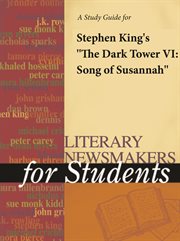 A Study Guide for Stephen King's "the Dark Tower Vi: Song of Susannah" A Study Guide for Stephen King's "the Dark Tower Vi: Song of Susannah"