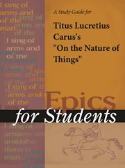 A Study Guide for Titus Lucretius Carus's "de Rerum Natura (on the Nature of Things)" A Study Guide for Titus Lucretius Carus's "de Rerum Natura (on the Nature of Things)"
