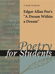 A Study Guide for Edgar Allan Poe 's "a Dream Within A Dream" A Study Guide for Edgar Allan Poe 's "a Dream Within A Dream"