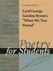 A Study Guide for Lord Byron's "when We Two Parted" A Study Guide for Lord Byron's "when We Two Parted"