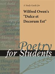 A Study Guide for Wilfred Owen's "dulce Et Decorum Est" A Study Guide for Wilfred Owen's "dulce Et Decorum Est"