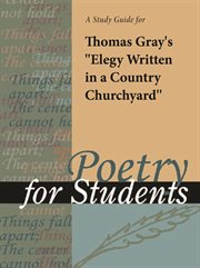 A Study Guide for Thomas Gray's "elegy Written in A Country Churchyard" A Study Guide for Thomas Gray's "elegy Written in A Country Churchyard"