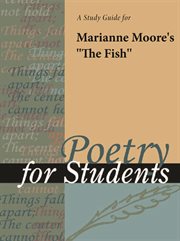 A Study Guide for Marianne Moore's "the Fish" A Study Guide for Marianne Moore's "the Fish"