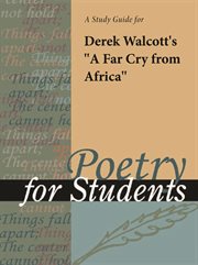 A Study Guide for Derek Walcott's "a Far Cry From Africa" A Study Guide for Derek Walcott's "a Far Cry From Africa"