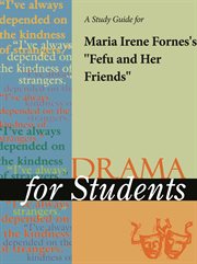 A Study Guide for Maria Irene Fornes's "fefu and Her Friends" A Study Guide for Maria Irene Fornes's "fefu and Her Friends"