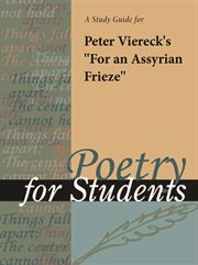 A Study Guide for Peter Viereck's "for An Assyrian Frieze" A Study Guide for Peter Viereck's "for An Assyrian Frieze"