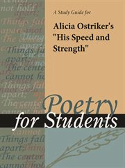 A Study Guide for Alicia Ostriker's "his Speed and Strength" A Study Guide for Alicia Ostriker's "his Speed and Strength"