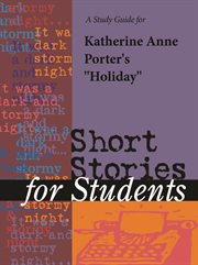 A Study Guide for Katherine Anne Porter's "holiday" A Study Guide for Katherine Anne Porter's "holiday"