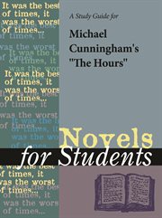 A Study Guide for Michael Cunningham's "the Hours" A Study Guide for Michael Cunningham's "the Hours"