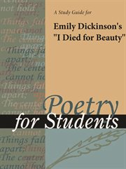 A Study Guide for Emily Dickinson's "i Died for Beauty" A Study Guide for Emily Dickinson's "i Died for Beauty"