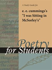 A Study Guide for E. E. Cummings's "i Was Sitting at Mcsorleys" A Study Guide for E. E. Cummings's "i Was Sitting at Mcsorleys"