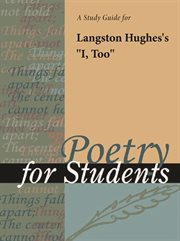 A Study Guide for Langston Hughes's "i, Too" A Study Guide for Langston Hughes's "i, Too"