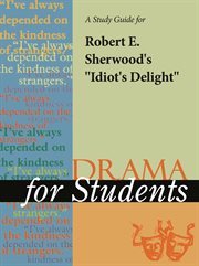 A Study Guide for Robert Sherwood's "idiot's Delight" A Study Guide for Robert Sherwood's "idiot's Delight"