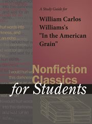 A Study Guide for William Carlos Williams's "in the American Grain" A Study Guide for William Carlos Williams's "in the American Grain"