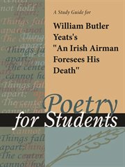 A Study Guide for William Butler Yeats's "an Irish Airman Foresees His Death" A Study Guide for William Butler Yeats's "an Irish Airman Foresees His Death"