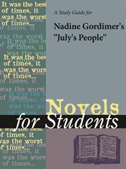 A Study Guide for Nadine Gordimer's "july's People" A Study Guide for Nadine Gordimer's "july's People"