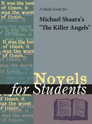 A Study Guide for Michael Shaara's "the Killer Angels" A Study Guide for Michael Shaara's "the Killer Angels"