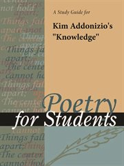 A Study Guide for Kim Addonizio's "knowledge" A Study Guide for Kim Addonizio's "knowledge"